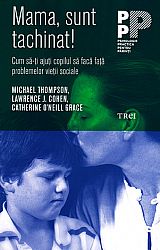 Mama, sunt tachinat!  - cum să-ţi ajuţi copilul să facă faţă problemelor vieţii sociale 