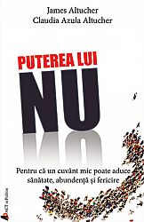 Puterea lui Nu  - pentru că un cuvânt mic poate aduce sănătate, abundenţă şi fericire 