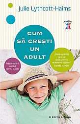 Cum să creşti un adult  - pregăteşte-ţi copilul pentru succes 