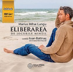 Eliberarea de jocurile minţii - CD  - ghid practic pentru iluminare - audiobook cu durata de 10h:17m:55s 