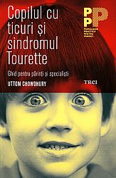 Copilul cu ticuri şi sindromul Tourette  - ghid pentru părinți şi specialişti 