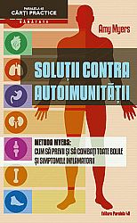 Soluţii contra autoimunităţii  - metoda Myers: cum să previi şi să combaţi toate bolile şi simptomele inflamatorii 