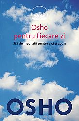 Osho pentru fiecare zi  - 365 de meditaţii pentru aici şi acum 