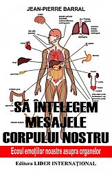 Să înţelegem mesajele corpului nostru  - ecoul emoţiilor noastre asupra organelor 