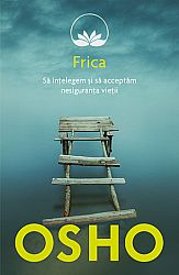 Frica  - să înţelegem şi să acceptăm nesiguranţa vieţii 