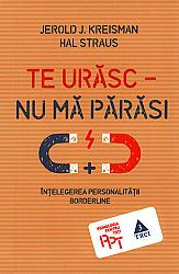 Te urăsc - nu mă părăsi  - înţelegerea personalităţii borderline 