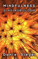 Mindfulness şi neurobiologie  - calea către cultivarea stării de bine 
