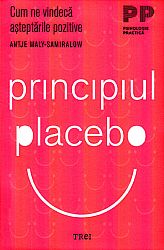 Principiul placebo  - cum ne vindecă aşteptările pozitive 