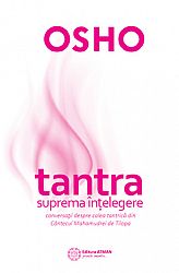 Tantra - suprema înţelegere  - conversaţii despre Calea Tantrică din Cântecul Mahamudrei de Tilopa 