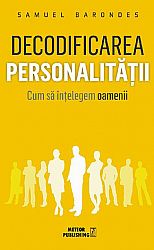 Decodificarea personalităţii  - cum sa înţelegem oamenii 