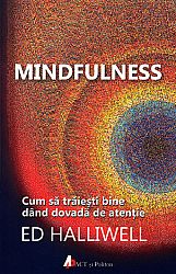 Mindfulness  - cum să trăieşti bine dând dovadă de atenţie 
