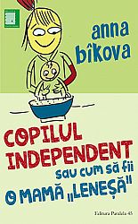Copilul independent sau cum să fii o mamă 