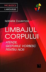 Limbajul corpului  - atenţie , gesturile vorbesc pentru noi! 
