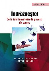 Îndrăzneşte!  - de la idei inovatoare la poveşti de succes 
