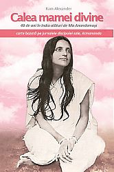 Calea mamei divine  - 40 de ani în India alături de Ma Anandamayi. Jurnalele discipolei sale, Atmananda 