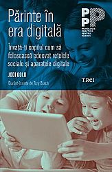 Părinte în era digitală  - învață-ți copilul cum să folosească adecvat rețelele sociale şi aparatele digitale 