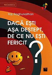 Dacă eşti aşa deştept, de ce nu eşti fericit? 