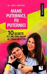 Mame puternice, fii puternici  - 10 secrete pe care orice mamă ar trebui să le ştie 