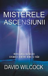 Misterele ascensiunii  - revelarea bătăliei cosmice dintre bine şi rău 