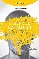 Centrul calmului  - reflecții şi meditații pentru trezirea spirituală 