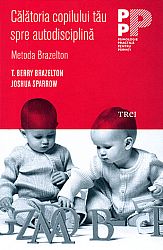 Călătoria copilului tău spre autodisciplină  - Metoda Brazelton 
