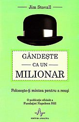 Gândeşte ca un milionar  - foloseşte-ţi mintea pentru a reuşi 