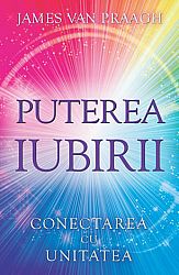 Puterea iubirii  - conectarea cu Unitatea 