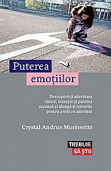 Puterea emoţiilor  - descoperă-ți adevărata vârstă, trezeşte-ți puterea ascunsă şi alungă-ți temerile pentru a trăi cu adevărat 