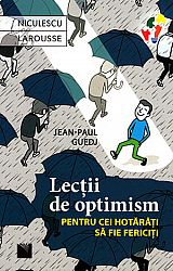 Lecţii de optimism  - pentru cei hotărâţi să fie fericiţi 
