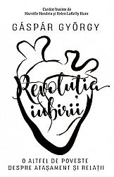 Revoluţia iubirii  - o altfel de poveste despre ataşament şi relaţii 