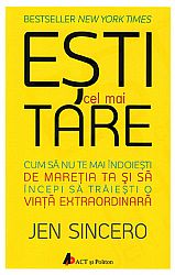Eşti cel mai tare  - cum să nu te mai îndoieşti de măreţia ta şi să începi să trăieşti o viată extraordinară 