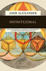 Infinitezimal  - cum a contribuit la făurirea lumii moderne o teorie matematică periculoasă 