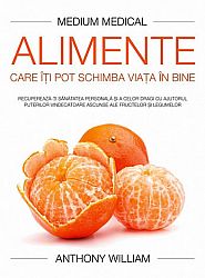 Alimente care îţi pot schimba viaţa în bine  - recuperează-ţi sănătatea personală şi a celor dragi cu ajutorul puterilor vindecătoare ascunse ale fructelor şi legumelor 