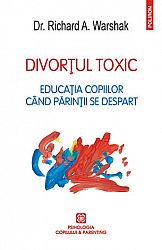 Divorţul toxic  - educaţia copiilor cînd părinţii se despart 