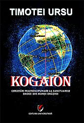 Kogaion  - cercetări multidisciplinare la sanctuarele dacice din Munţii Orăştiei 