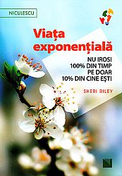 Viaţa exponenţială  - nu irosi 100% din timp pe doar 10% din cine eşti! 