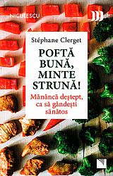 Poftă bună, minte strună!  - mănâncă deştept, ca să gândeşti sănătos 