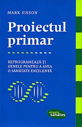 Proiectul primar  - reprogramează-ți genele pentru a avea o sănătate excelentă 