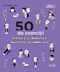 50 de exerciţii pentru a-ţi îmbunătăţi abilităţile de comunicare 