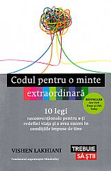 Codul pentru o minte extraordinară  - 10 legi neconvenționale pentru a-ți redefini viața şi a avea succes în condițiile impuse de tine 