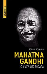 Mahatma Gandhi  - o viaţă legendară 