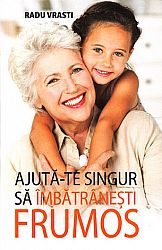 Ajută-te singur să îmbătrâneşti frumos 