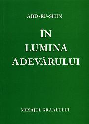 În Lumina Adevărului - Mesajul Graalului - vol. I 