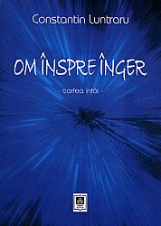 Om înspre înger  - cartea întâi 