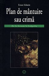 Plan de mântuire sau crimă  - de la Avraam la Golgotha 
