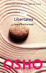 Libertatea  - curajul de a fi tu însuţi 