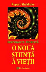 O nouă ştiinţă a vieţii  - rezonanţa morfică 