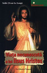 Viaţa necunoscută a lui Iisus Hristos 