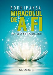 Miracolul de a fi  - lecţii de la înţelepciunea vieţii 