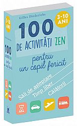 100 de activităţi zen pentru un copil fericit - 3-10 ani